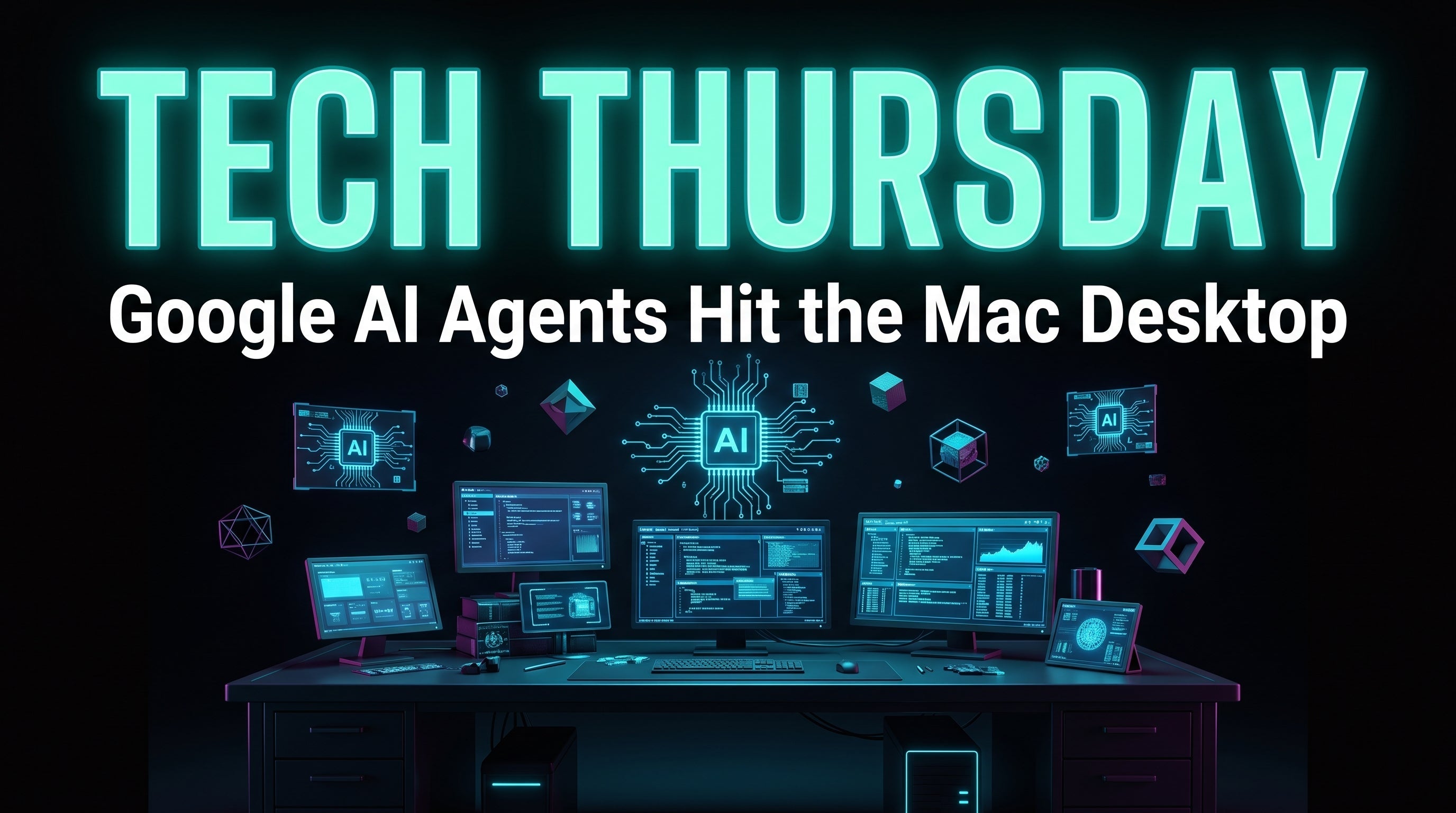 Tech Thursday: Google's AI Agent Hits the Mac Desktop